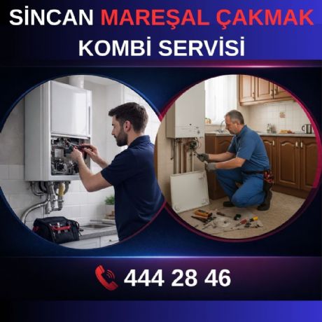 Sincan Mareşal Çakmak Kombi Servisi