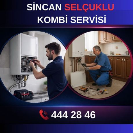 Sincan Selçuklu Kombi Servisi